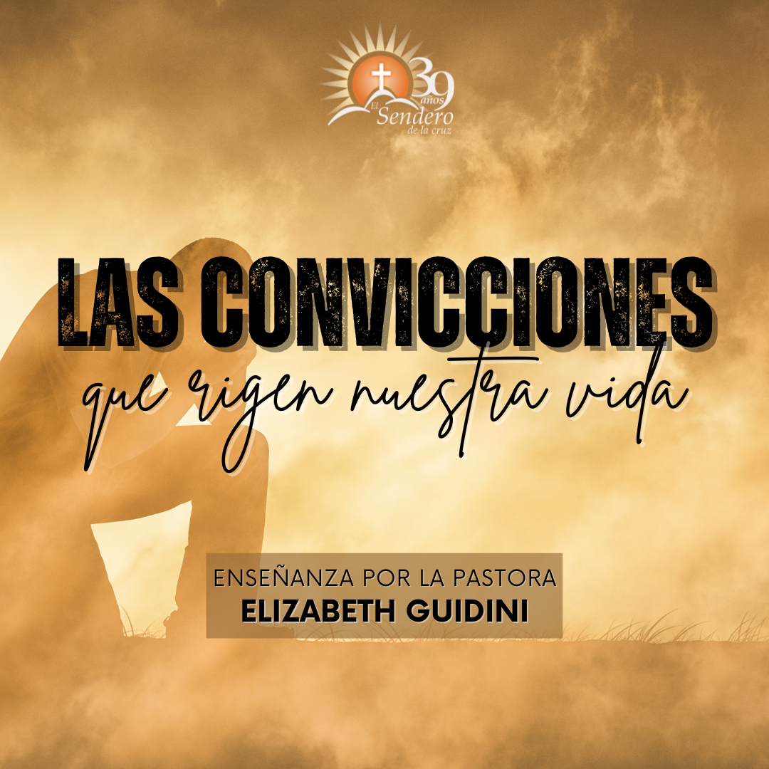 Las convicciones que rigen nuestra vida