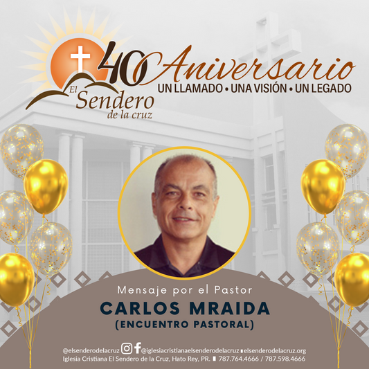 40 Aniversario: Pastor Carlos Mraida (Encuentro Pastoral)